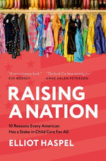 Book cover for Raising a Nation: 10 Reasons Every American Has a Stake in Child Care for All