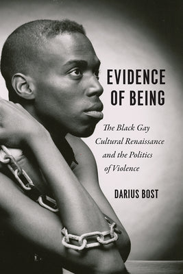 Book cover for Evidence of Being: The Black Gay Cultural Renaissance and the Politics of Violence