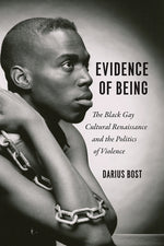 Book cover for Evidence of Being: The Black Gay Cultural Renaissance and the Politics of Violence