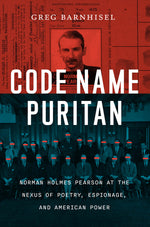 Book cover for Code Name Puritan: Norman Holmes Pearson at the Nexus of Poetry, Espionage, and American Power