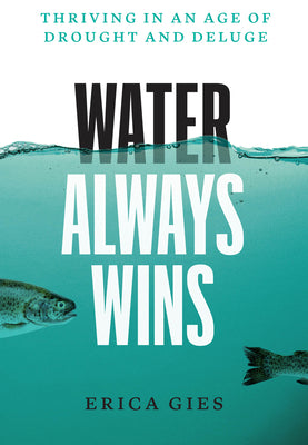Book cover for Water Always Wins: Thriving in an Age of Drought and Deluge