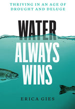 Book cover for Water Always Wins: Thriving in an Age of Drought and Deluge