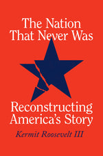 Book cover for The Nation That Never Was: Reconstructing America's Story