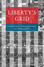 Book cover for Liberty's Grid: A Founding Father, a Mathematical Dreamland, and the Shaping of America
