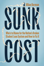 Book cover for Sunk Cost: Who's to Blame for the Nation's Broken Student Loan System and How to Fix It