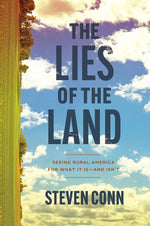 Book cover for The Lies of the Land: Seeing Rural America for What It Is--And Isn't