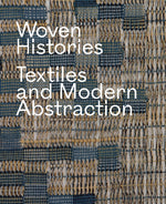 Book cover for Woven Histories: Textiles and Modern Abstraction