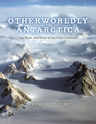 Book cover for Otherworldly Antarctica: Ice, Rock, and Wind at the Polar Extreme