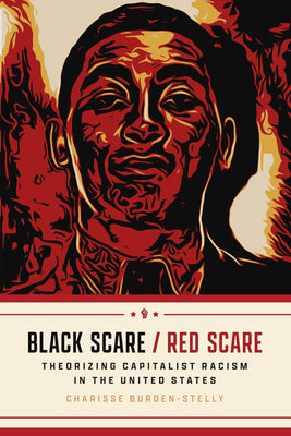 Book cover for Black Scare / Red Scare: Theorizing Capitalist Racism in the United States