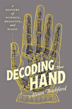 Book cover for Decoding the Hand: A History of Science, Medicine, and Magic