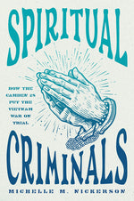 Book cover for Spiritual Criminals: How the Camden 28 Put the Vietnam War on Trial