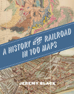 Book cover for History of the Railroad in 100 Maps