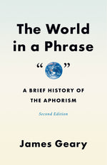 Book cover for World in a Phrase: A Brief History of the Aphorism, Second Edition
