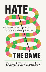 Book cover for Hate the Game: Economic Cheat Codes for Life, Love, and Work