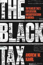 Book cover for Black Tax: 150 Years of Theft, Exploitation, and Dispossession in America