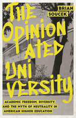 Book cover for Opinionated University: Academic Freedom, Diversity, and the Myth of Neutrality in American Higher Education