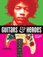 Book cover for Guitars and Heroes: Mythic Guitars and Legendary Musicians