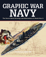 Book cover for Graphic War Navy: The Secret Naval Drawings and Illustrations of World War II