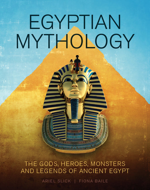 Book cover for Egyptian Mythology: The Gods, Heroes, Monsters and Legends of Ancient Egypt