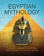Book cover for Egyptian Mythology: The Gods, Heroes, Monsters and Legends of Ancient Egypt