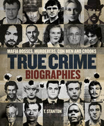 Book cover for True Crime Biographies: Mafia Bosses, Murderers, Conmen and Crooks