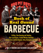 Book cover for BBQ Pit Boys Book of Real Guuud Barbecue: Grilling, Slow Roasting and Smoking, Beer-Can Burgers, Fireball Whiskey Meatballs, Venison Stew, Stuffed All