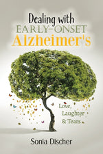 Book cover for Dealing with Early-Onset Alzheimer's: Love, Laughter & Tears