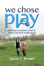 Book cover for We Chose Play: Raising an Autistic Child to Thrive and Feel Understood