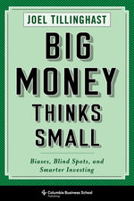 Book cover for Big Money Thinks Small: Biases, Blind Spots, and Smarter Investing