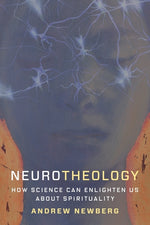 Book cover for Neurotheology: How Science Can Enlighten Us about Spirituality
