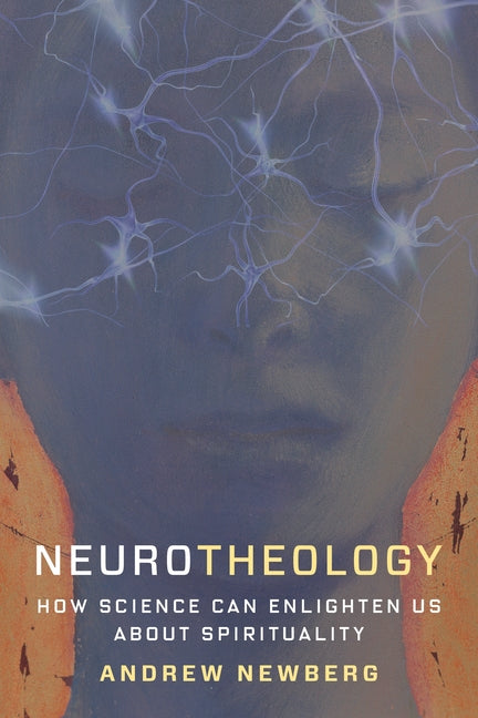 Book cover for Neurotheology: How Science Can Enlighten Us about Spirituality