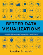 Book cover for Better Data Visualizations: A Guide for Scholars, Researchers, and Wonks