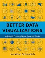 Book cover for Better Data Visualizations: A Guide for Scholars, Researchers, and Wonks