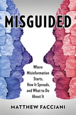 Book cover for Misguided: Where Misinformation Starts, How It Spreads, and What to Do about It