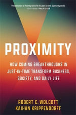 Book cover for Proximity: How Coming Breakthroughs in Just-In-Time Transform Business, Society, and Daily Life