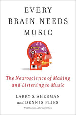 Book cover for Every Brain Needs Music: The Neuroscience of Making and Listening to Music