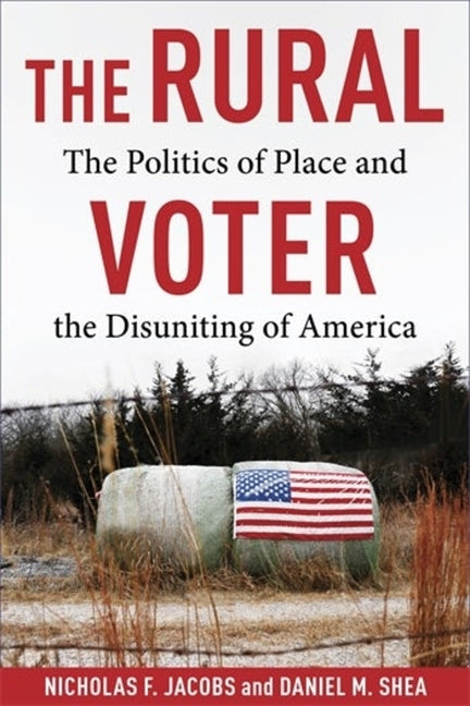 Book cover for Rural Voter: The Politics of Place and the Disuniting of America