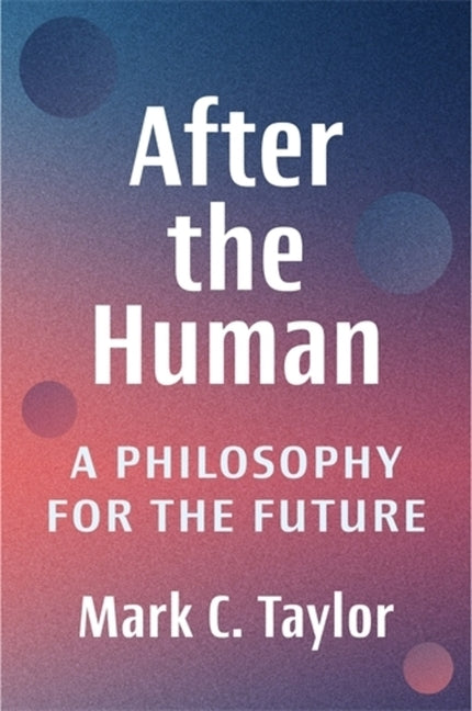 Book cover for After the Human: A Philosophy for the Future