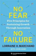 Book cover for No Fear, No Failure: Five Principles for Sustaining Growth Through Innovation