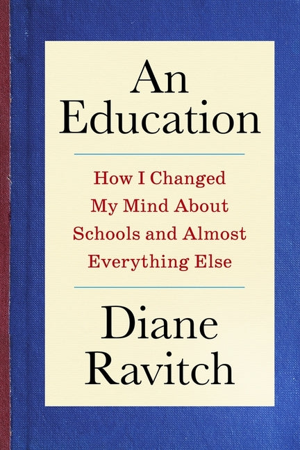 Book cover for Education: How I Changed My Mind about Schools and Almost Everything Else