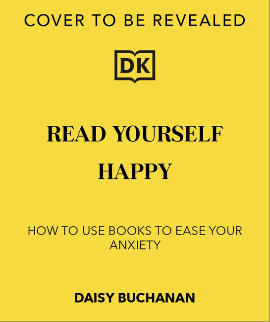 Book cover for Read Yourself Happy: How to Use Books to Ease Your Anxiety
