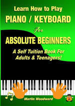 Book cover for Learn How to Play Piano / Keyboard For Absolute Beginners: A Self Tuition Book For Adults & Teenagers!