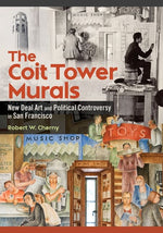 Book cover for Coit Tower Murals: New Deal Art and Political Controversy in San Francisco