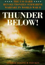 Book cover for Thunder Below!: The USS *Barb* Revolutionizes Submarine Warfare in World War II