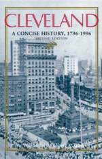 Book cover for Cleveland, Second Edition: A Concise History, 1796-1996