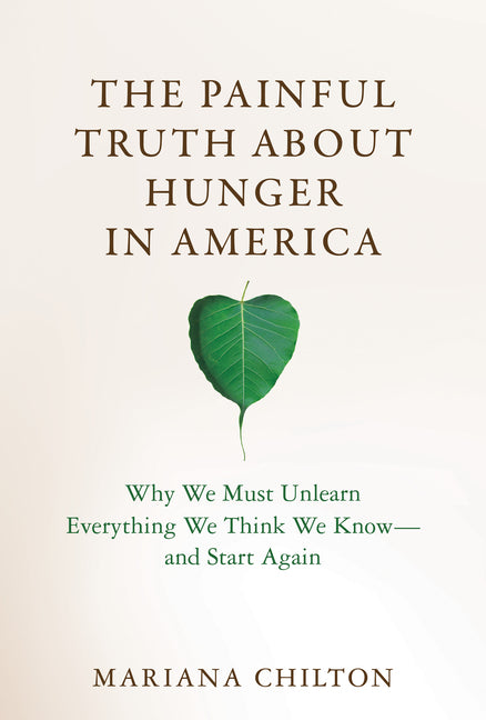 Book cover for Painful Truth about Hunger in America: Why We Must Unlearn Everything We Think We Know--And Start Again