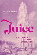 Book cover for Juice: A History of Female Ejaculation