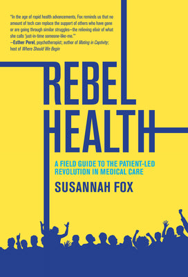 Book cover for Rebel Health: A Field Guide to the Patient-Led Revolution in Medical Care