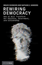 Book cover for Rewiring Democracy: How AI Will Transform Our Politics, Government, and Citizenship