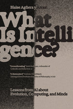 Book cover for What Is Intelligence?: Lessons from AI about Evolution, Computing, and Minds